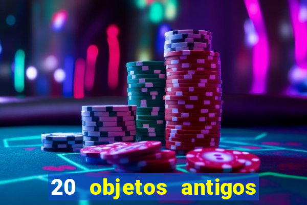 20 objetos antigos que hoje valem uma fortuna